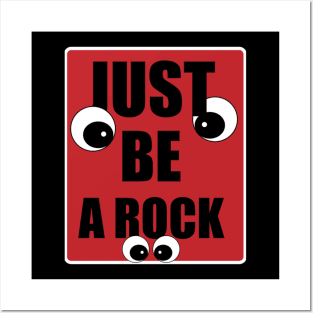 Just be a rock. Posters and Art